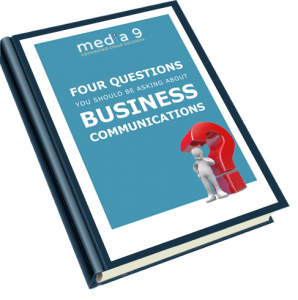 Four questions you should be asking about business communications Media 9